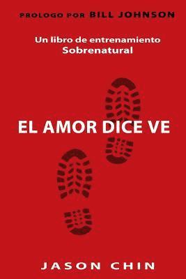 Jason Chin - Love Says Go (Spanish Version): A Supernatural Lifestyle Book, Häftad. Tillgänglighet: Lägg i varukorg