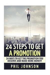 Phil Johnson - 24 Steps to Get a Promotion: 24 Ways to Get The Promotion You Deserve to Make More Money, Häftad. Tillgänglighet: Lägg i varukorg