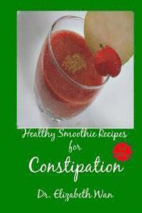 Elizabeth Wan - Healthy Smoothie Recipes for Constipation 2nd Edition, Häftad. Tillgänglighet: Lägg i varukorg