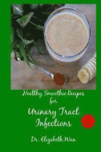 Elizabeth Wan - Healthy Smoothie Recipes for Urinary Tract Infections 2nd Edition, Häftad. Tillgänglighet: Lägg i varukorg