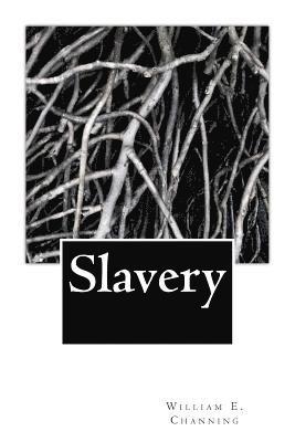 William E. Channing - Slavery, Häftad. Tillgänglighet: Lägg i varukorg