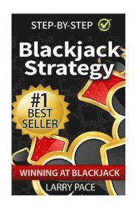 Larry Pace - Blackjack Strategy: Winning at Blackjack: Tips and Strategies for winning and dominating at the casino, Häftad