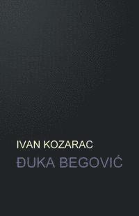 Ivan Kozarac, B. K. De Fabris - Đuka BegoviĆ: roman, Häftad. Tillgänglighet: Lägg i varukorg