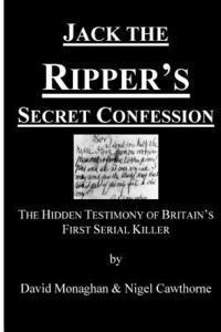 David Monaghan, Nigel Cawthorne - Jack the Ripper's Secret Confession: The Hidden Testimony of Britain's First Serial Killer, Häftad. Tillgänglighet: Lägg i varukorg