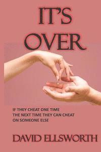David Ellsworth - It's Over: If they cheat one time, the next time they can cheat with someone else., Häftad. Tillgänglighet: Lägg i varukorg