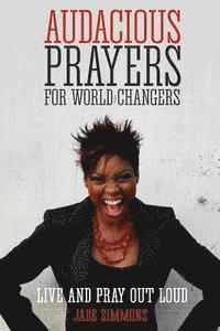 Jade Simmons - Audacious Prayers for World Changers: Live and Pray Out Loud, Häftad. Tillgänglighet: Lägg i varukorg