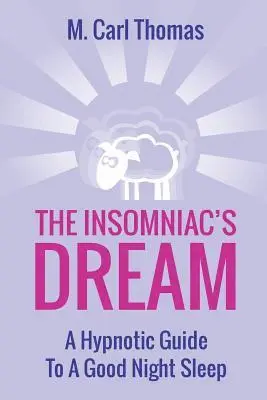 Carl Thomas - The Insomniacs Dream: A Hypnotic Guide to a Good Night Sleep, Häftad. Tillgänglighet: Lägg i varukorg
