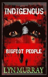 Lyn Murray - Indigenous: Bigfoot People, Häftad. Tillgänglighet: Lägg i varukorg