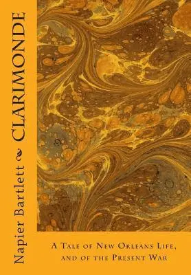 Napier Bartlett - Clarimonde: A Tale of New Orleans Life, and of the Present War, Häftad. Tillgänglighet: Lägg i varukorg