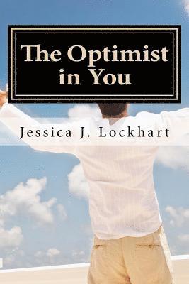 Jessica J. Lockhart - The Optimist in You: An Optimism-Coaching Handbook, Häftad