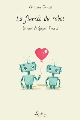 Christiane Corazzi, Livio Editions - La fiancée du robot, Häftad. Tillgänglighet: Lägg i varukorg