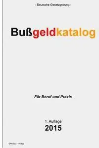 Groelsv Verlag - Bußgeldkatalog: Verordnung über die Erteilung einer Verwarnung, Regelsätze für Geldbußen und die Anordnung eines Fahrverbotes wegen Or, Häftad. Tillgänglighet: Lägg i varukorg