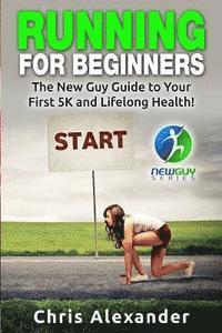 Barry Kephart, Aaron Christiano - Running for Beginners: The New Guy Guide to Your First 5K and Lifelong Health!, Häftad. Tillgänglighet: Lägg i varukorg