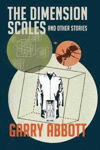 Garry Abbott - The Dimension Scales and Other Stories, Häftad. Tillgänglighet: Lägg i varukorg