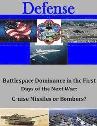 Command and General Staff College - Battlespace Dominance in the First Days of the Next War: Cruise Missiles or Bombers?, Häftad
