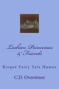 C. D. Overstreet - Lesbian Princesses & Friends: Risque Fairy Tale Humor, Häftad. Tillgänglighet: Lägg i varukorg
