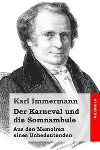 Karl Immermann - Der Karneval und die Somnambule: Aus den Memoiren eines Unbedeutenden, Häftad. Tillgänglighet: Lägg i varukorg