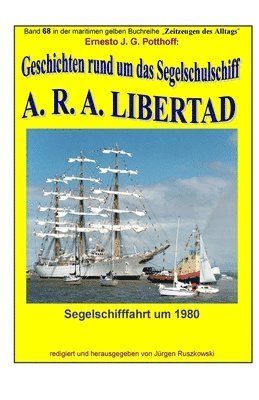 Ernesto Potthoff, Juergen Ruszkowski - Geschichten rund um das Segelschulschiff A. R. A. LIBERTAD: Band 68 in der maritimen gelben Buchreihe "Zeitzeugen des Alltags" bei Juergen Ruszkowski, Häftad. Tillgänglighet: Lägg i varukorg