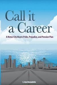 Sydnee Turner, Pamela Hilliard Owens - Call it a Career: A Motor City Mom's Pride, Prejudice, and Pension Plan, Häftad. Tillgänglighet: Lägg i varukorg