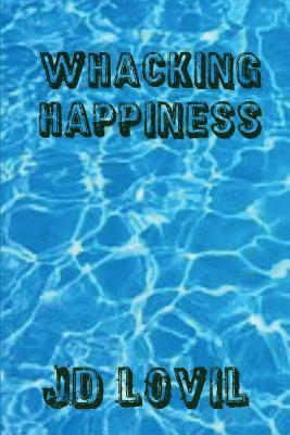 Jd Lovil - Whacking Happiness: A How-To Guide, Häftad. Tillgänglighet: Lägg i varukorg