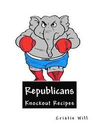 Cristie Will - Republicans: Knockout Recipes!, Häftad