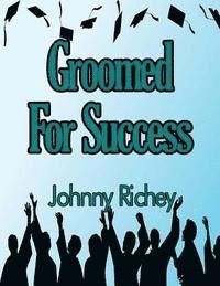 Johnny Richey, It's All about Him Media &. Publishing - Groomed For Success, Häftad. Tillgänglighet: Lägg i varukorg