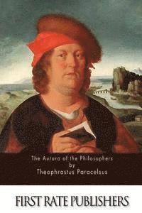Theophrastus Paracelsus - The Aurora of the Philosophers, Häftad. Tillgänglighet: Lägg i varukorg