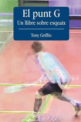 Tony Griffin - El Punt G - Un llibre sobre esquaix, Häftad