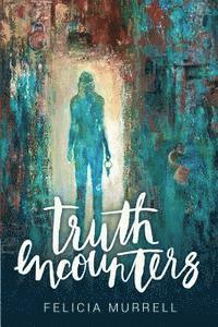 Felicia Murrell - Truth Encounters, Häftad. Tillgänglighet: Lägg i varukorg