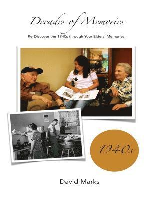 David Marks - Decades of Memories: Re-Discover the 1940s through Your Elders' Memories, Häftad