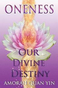 Amorah Quan Yin - Oneness: Our Divine Destiny, Häftad. Tillgänglighet: Lägg i varukorg