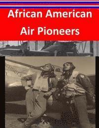 Air Command and Staff College - African American Air Pioneers, Häftad. Tillgänglighet: Lägg i varukorg