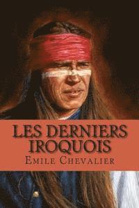 Emile Chevalier, B. Ballin - Les derniers Iroquois, Häftad