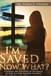 Tonya K. Stewart - I'm Saved Now What?: Principles and Standards on how to live a Christian Lifestyle., Häftad. Tillgänglighet: Lägg i varukorg
