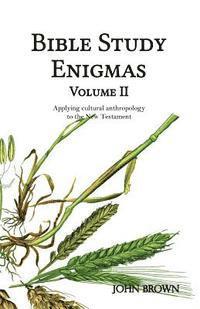 John L. Brown - Bible Study Enigmas, Volume II: Applying cultural anthropology to the New Testament, Häftad. Tillgänglighet: Lägg i varukorg