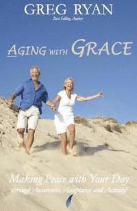 Greg Ryan - Aging with Grace: Making Peace With Your Day!, Häftad. Tillgänglighet: Lägg i varukorg