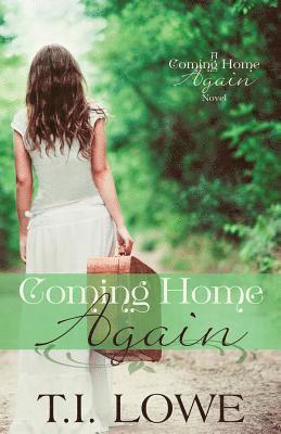 T. I. Lowe - Coming Home Again: A Coming Home Again Novel, Häftad