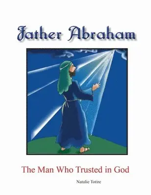 Natalie J. Totire - Father Abraham: The Man Who Trusted in God, Häftad. Tillgänglighet: Lägg i varukorg