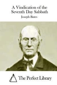 Joseph Bates, The Perfect Library - A Vindication of the Seventh Day Sabbath, Häftad