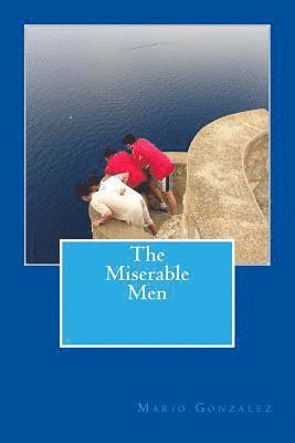 Mario Gonzalez - The Miserable Men, Häftad. Tillgänglighet: Lägg i varukorg