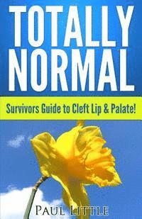 Paul Little - Totally Normal Survivors Guide to Cleft Lip & Palate!, Häftad