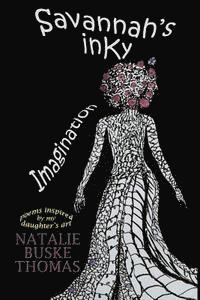 Natalie Buske Thomas - Savannah's Inky Imagination: Poems Inspired by my Daughter's Art, Häftad