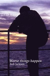 Bob Jackson - Worse things happen, Häftad