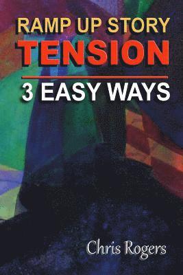 Chris Rogers - Ramp Up Story Tension 3 Easy Ways, Häftad. Tillgänglighet: Lägg i varukorg