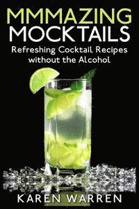 Karen Warren - Mmmazing Mocktails: Refreshing Cocktail Recipes without the Alcohol, Häftad