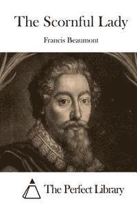 Francis Beaumont, The Perfect Library - The Scornful Lady, Häftad