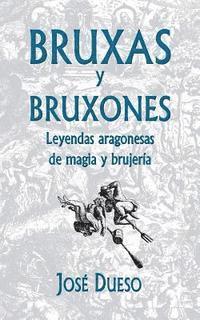 Jose Dueso - Bruxas y bruxones. Leyendas aragonesas de magia y brujería, Häftad. Tillgänglighet: Lägg i varukorg