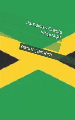Penric Gamhra, Sadie Turner - Jamaica's Creole language, Häftad. Tillgänglighet: Lägg i varukorg