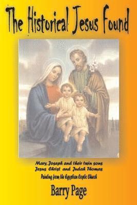 Barry Page - The Historical Jesus Found: The Real Life of Jesus as Revealed by the Vatican's Secret Archives and Other Texts, Häftad. Tillgänglighet: Lägg i varukorg