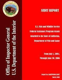 Department of the Interior - Audit Report: U.S. Fish and Wildlife Service Federal Assistance Program Grants Awarded to the State of California, Department of Fis, Häftad. Tillgänglighet: Lägg i varukorg